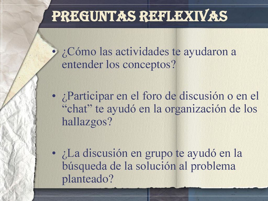 Preguntas Reflexivas ¿Cómo las actividades te ayudaron a entender los conceptos