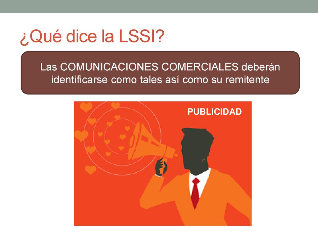 ¿Qué dice la LSSI Las COMUNICACIONES COMERCIALES deberán identificarse como tales así como su remitente.