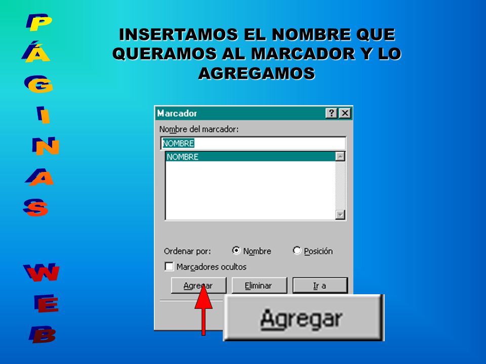 INSERTAMOS EL NOMBRE QUE QUERAMOS AL MARCADOR Y LO AGREGAMOS