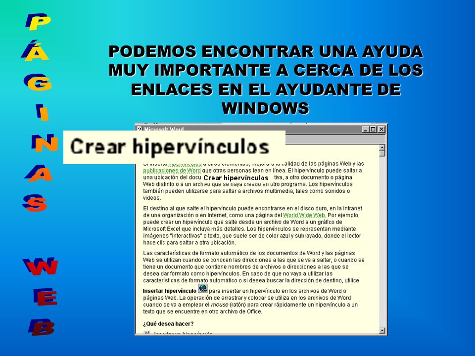 PODEMOS ENCONTRAR UNA AYUDA MUY IMPORTANTE A CERCA DE LOS ENLACES EN EL AYUDANTE DE WINDOWS