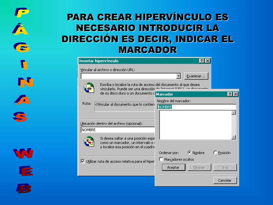 PARA CREAR HIPERVÍNCULO ES NECESARIO INTRODUCIR LA DIRECCIÓN ES DECIR, INDICAR EL MARCADOR