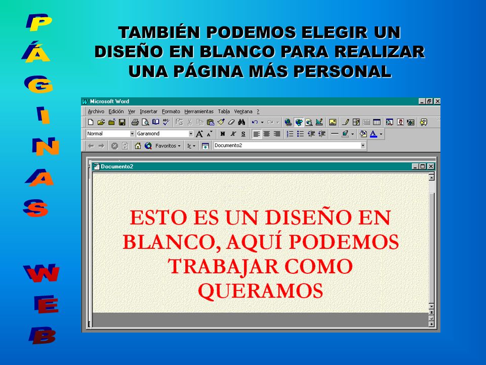 TAMBIÉN PODEMOS ELEGIR UN DISEÑO EN BLANCO PARA REALIZAR UNA PÁGINA MÁS PERSONAL