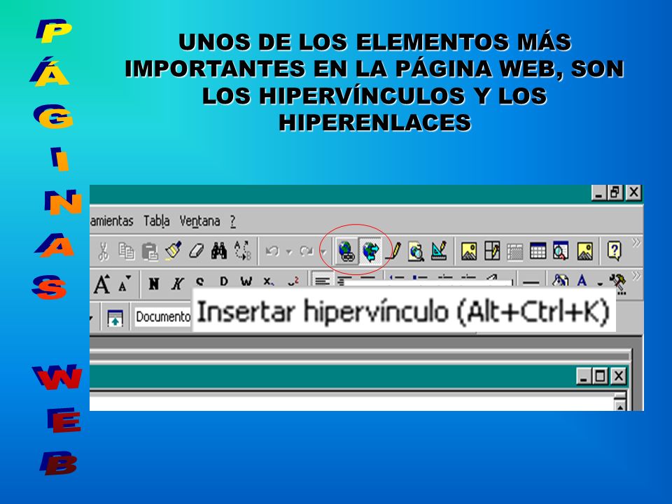UNOS DE LOS ELEMENTOS MÁS IMPORTANTES EN LA PÁGINA WEB, SON LOS HIPERVÍNCULOS Y LOS HIPERENLACES