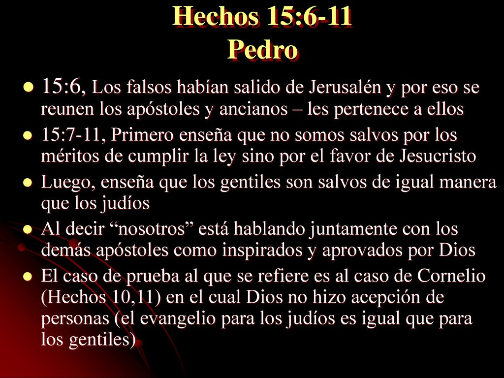 Hechos 15:6-11 Pedro 15:6, Los falsos habían salido de Jerusalén y por eso se reunen los apóstoles y ancianos – les pertenece a ellos.