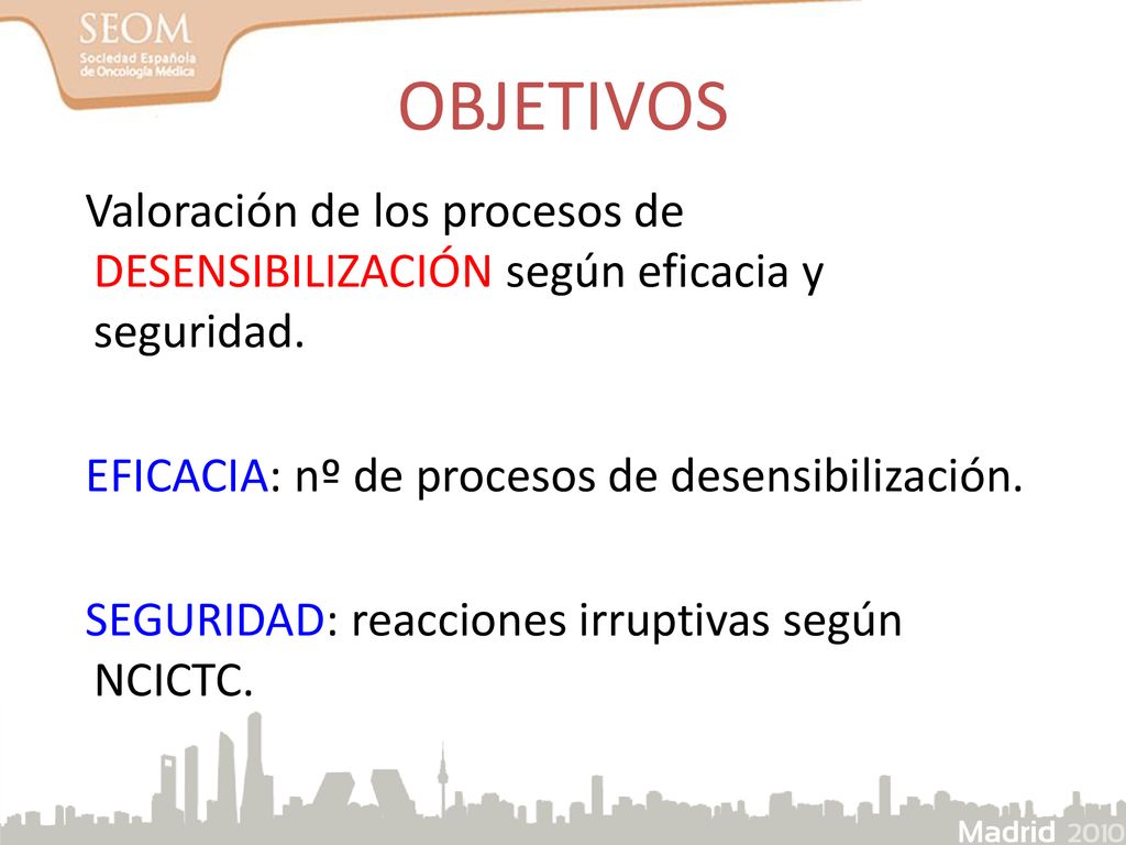 OBJETIVOS Valoración de los procesos de DESENSIBILIZACIÓN según eficacia y seguridad. EFICACIA: nº de procesos de desensibilización.
