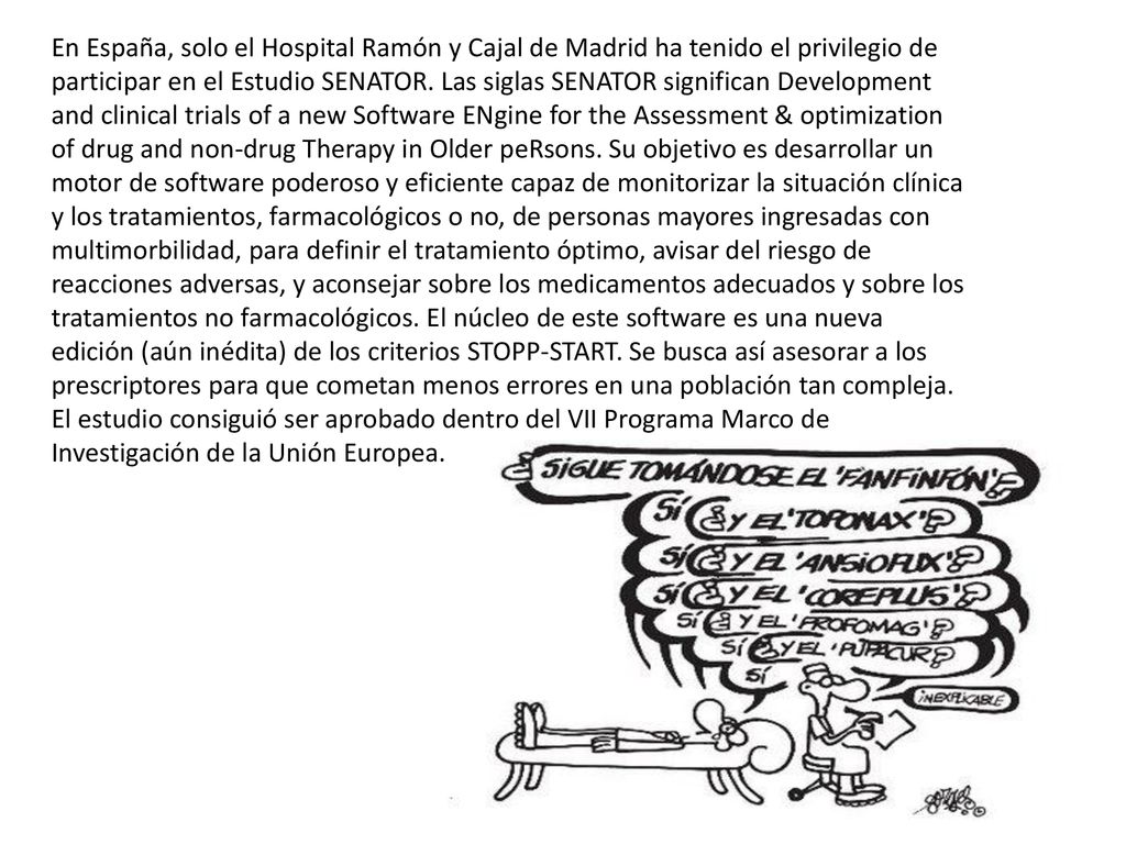 En España, solo el Hospital Ramón y Cajal de Madrid ha tenido el privilegio de participar en el Estudio SENATOR.