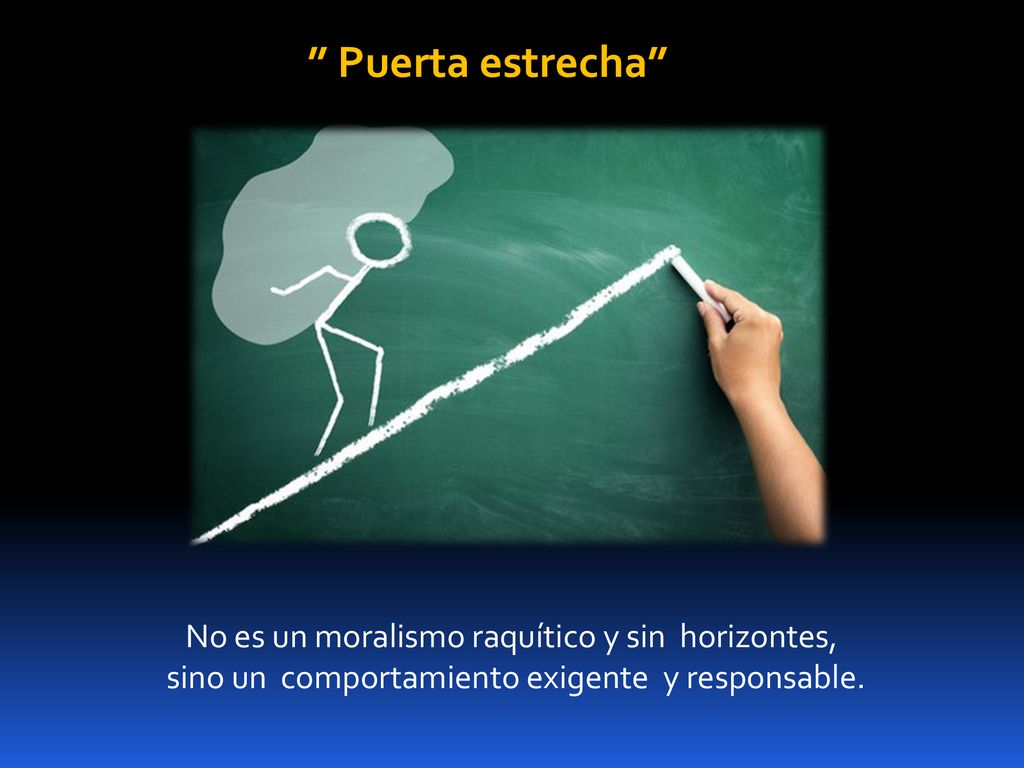 Puerta estrecha No es un moralismo raquítico y sin horizontes,