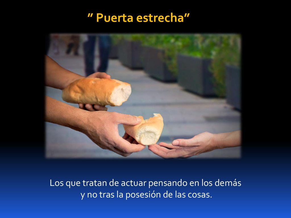Puerta estrecha Los que tratan de actuar pensando en los demás