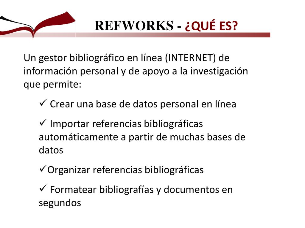 REFWORKS - ¿QUÉ ES Un gestor bibliográfico en línea (INTERNET) de información personal y de apoyo a la investigación que permite:
