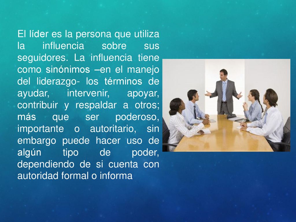 El líder es la persona que utiliza la influencia sobre sus seguidores