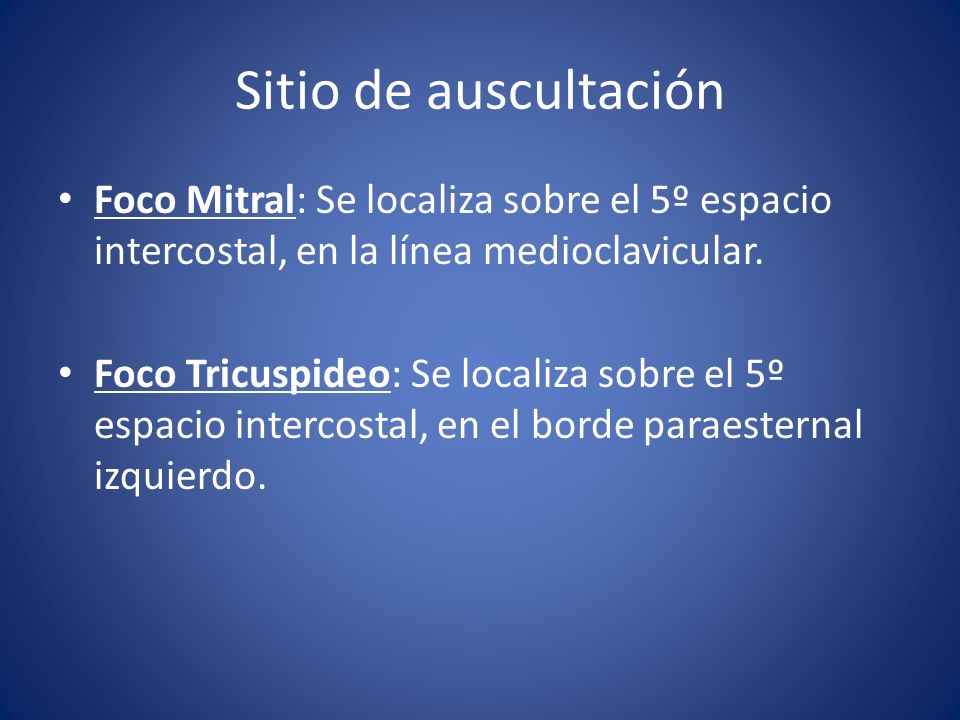 Sitio de auscultación Foco Mitral: Se localiza sobre el 5º espacio intercostal, en la línea medioclavicular.