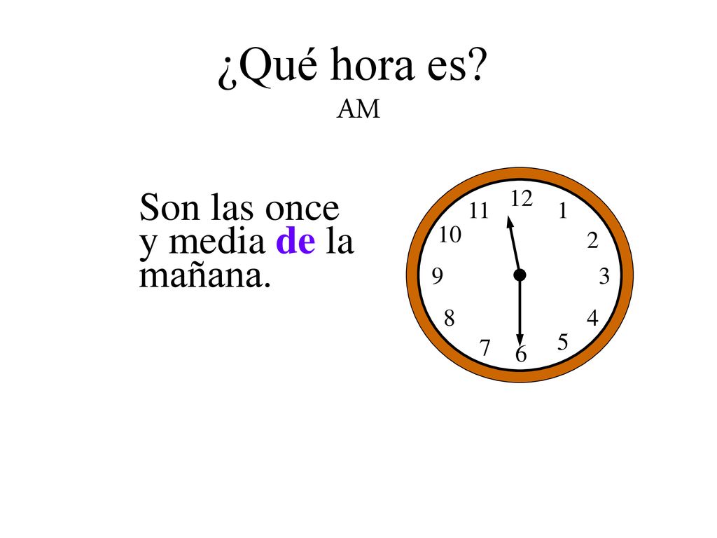 ¿Qué hora es AM Son las once y media de la mañana
