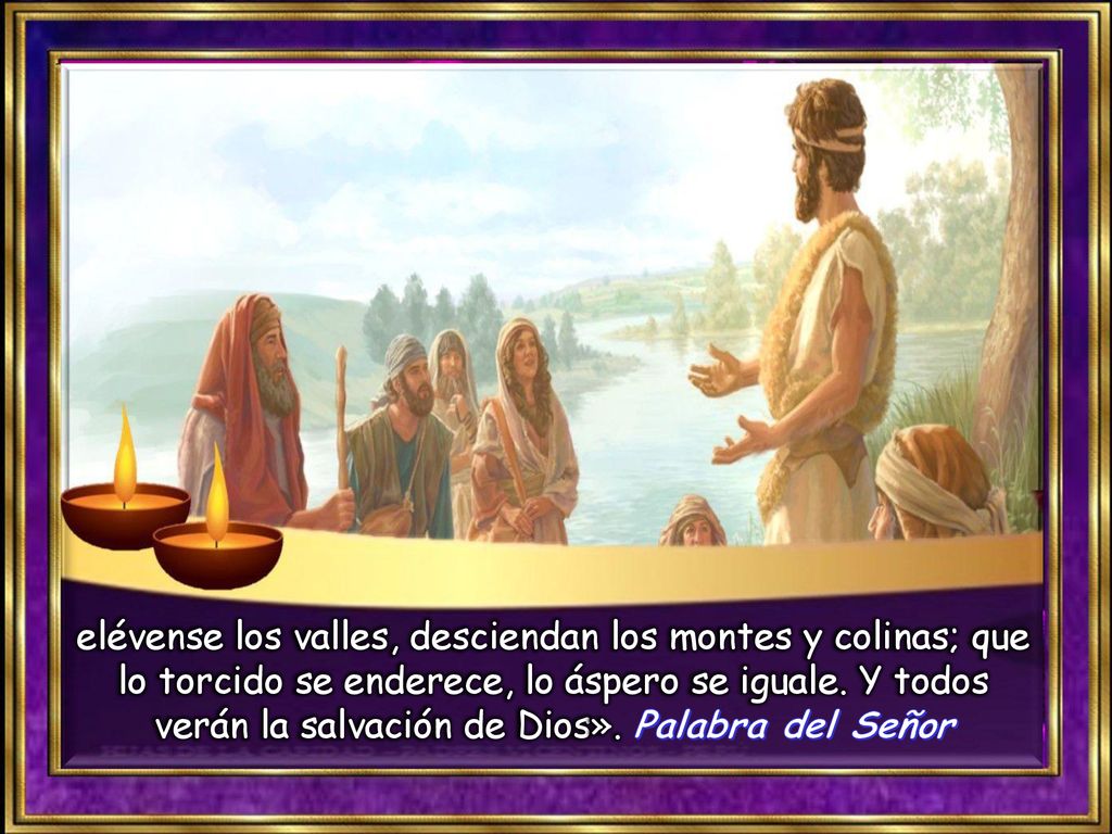 elévense los valles, desciendan los montes y colinas; que lo torcido se enderece, lo áspero se iguale.