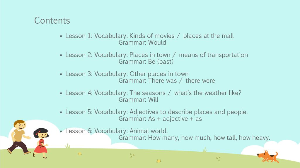 Contents Lesson 1: Vocabulary: Kinds of movies / places at the mall Grammar: Would.