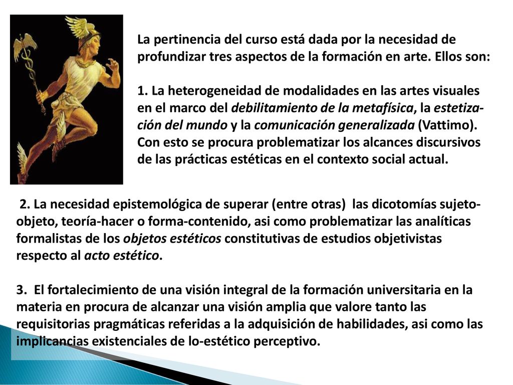 La pertinencia del curso está dada por la necesidad de
