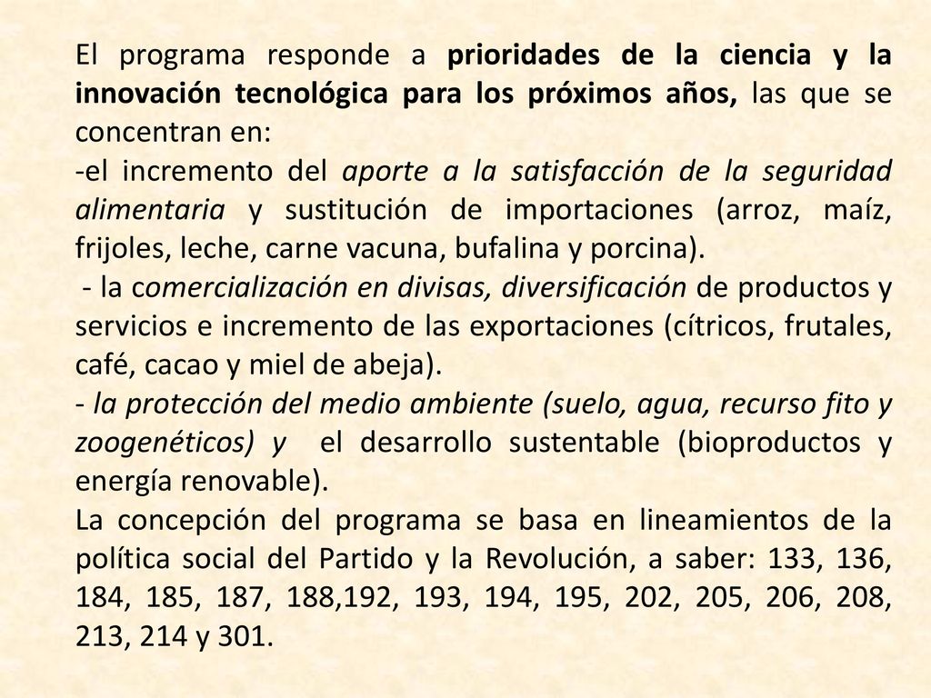 El programa responde a prioridades de la ciencia y la innovación tecnológica para los próximos años, las que se concentran en: