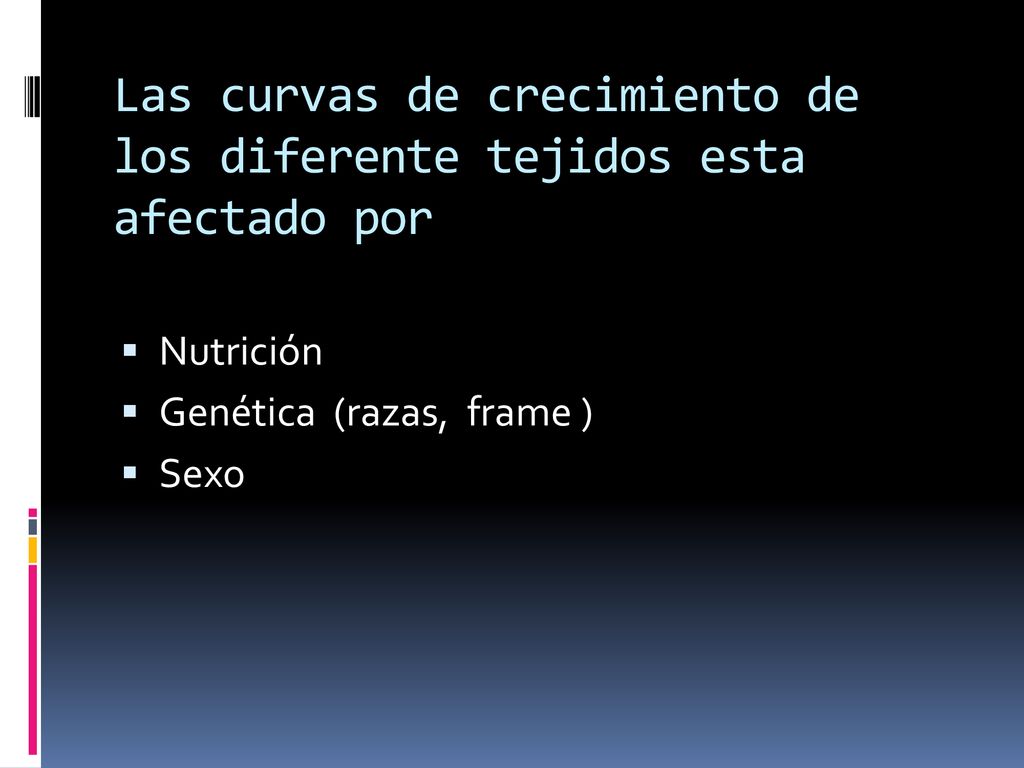 Las curvas de crecimiento de los diferente tejidos esta afectado por