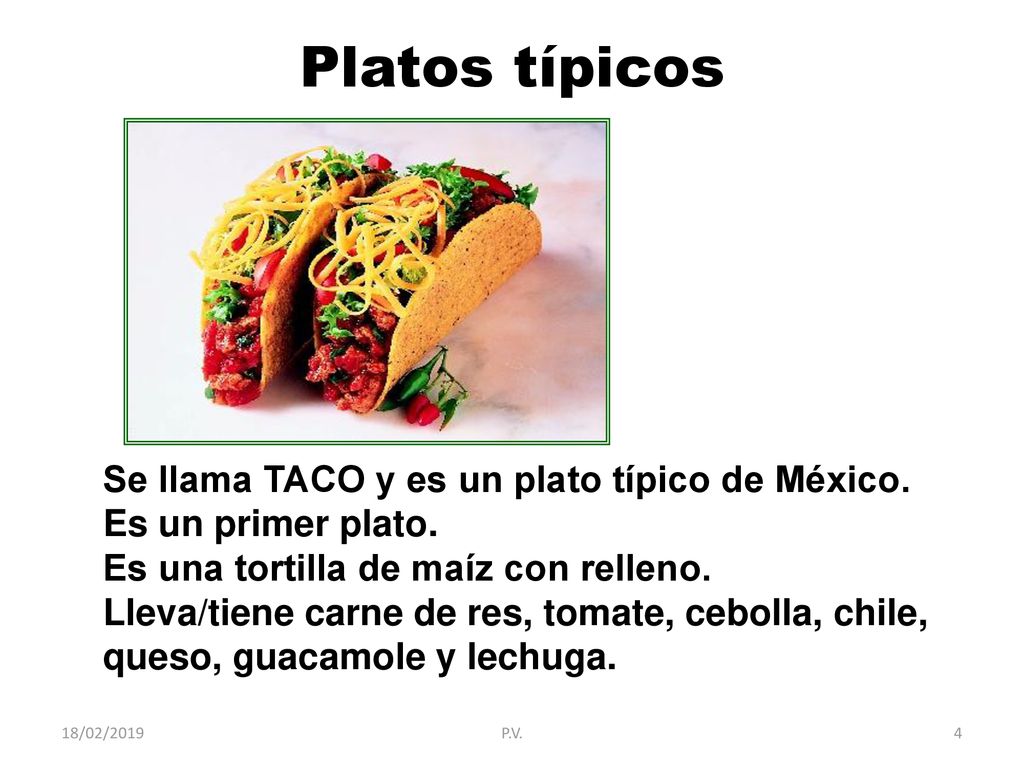 Platos típicos Se llama TACO y es un plato típico de México.