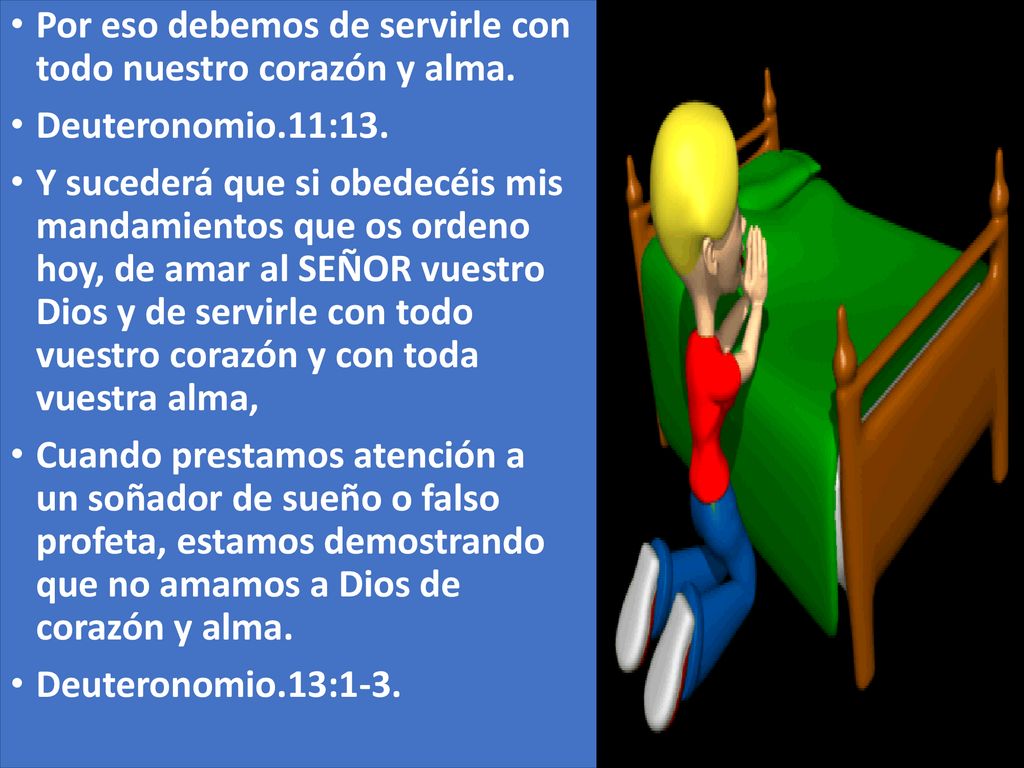 Por eso debemos de servirle con todo nuestro corazón y alma.