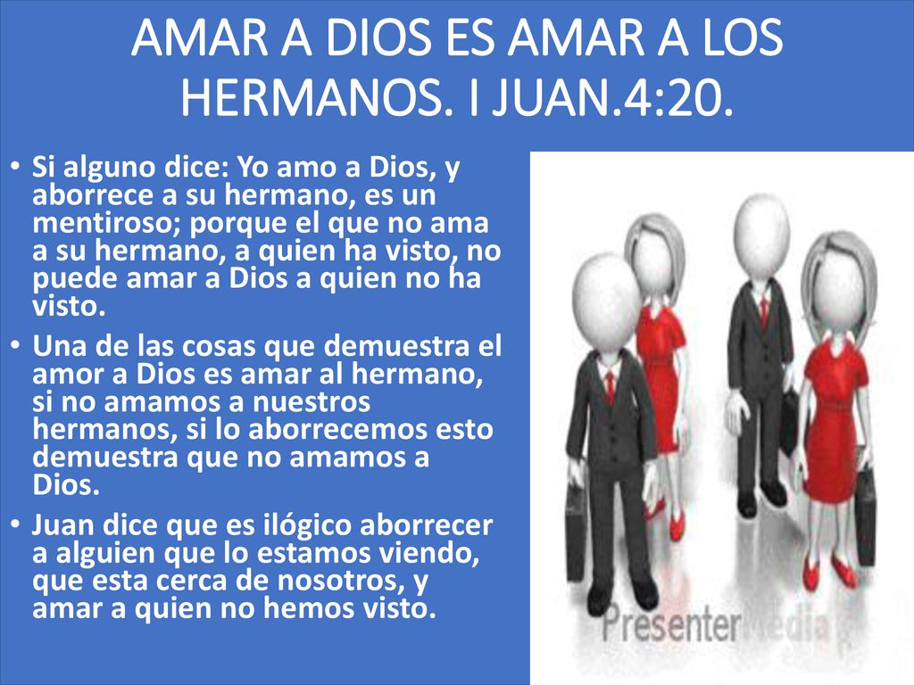 AMAR A DIOS ES AMAR A LOS HERMANOS. I JUAN.4:20.
