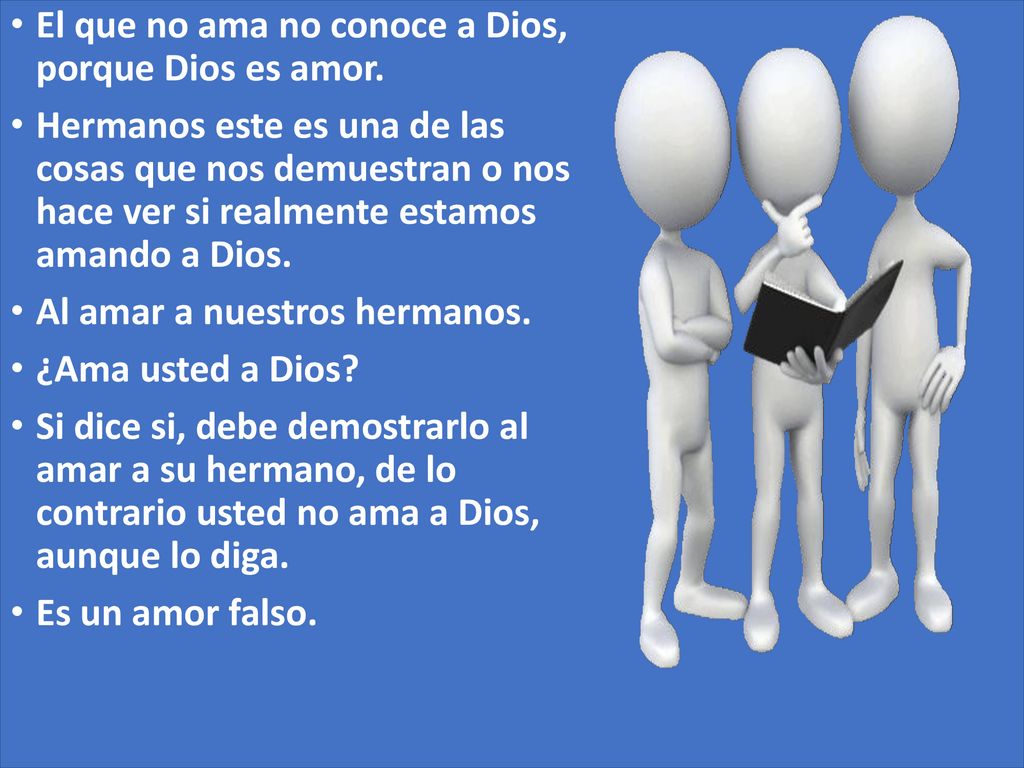 El que no ama no conoce a Dios, porque Dios es amor.