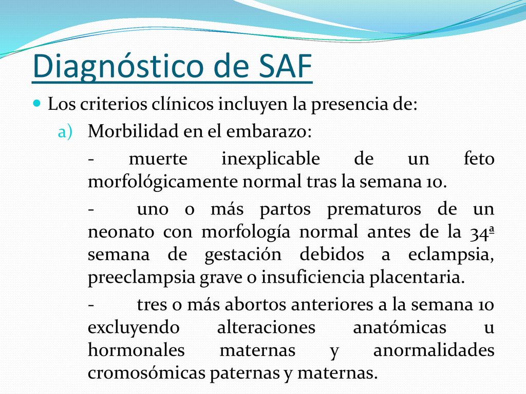 Diagnóstico de SAF Los criterios clínicos incluyen la presencia de: