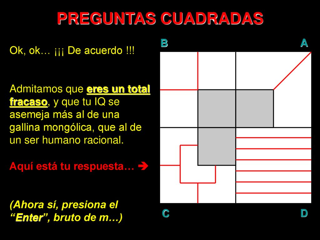 PREGUNTAS CUADRADAS B A D C Ok, ok… ¡¡¡ De acuerdo !!!