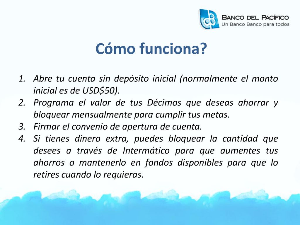 Cómo funciona Abre tu cuenta sin depósito inicial (normalmente el monto inicial es de USD$50).