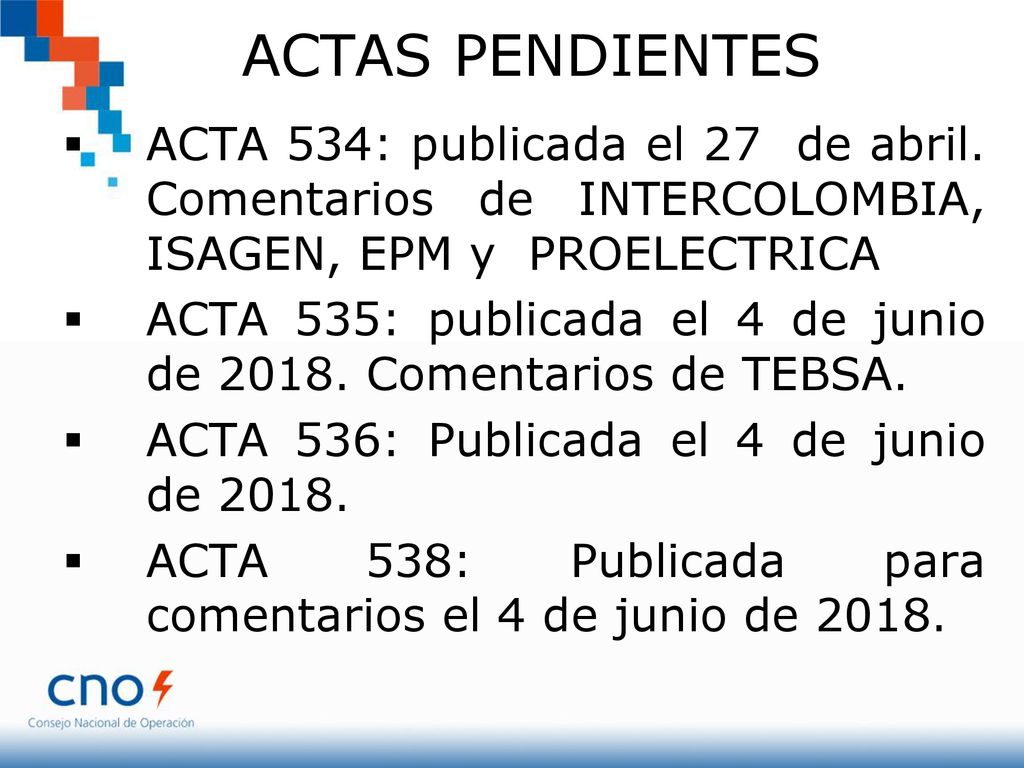 ACTAS PENDIENTES ACTA 534: publicada el 27 de abril. Comentarios de INTERCOLOMBIA, ISAGEN, EPM y PROELECTRICA.