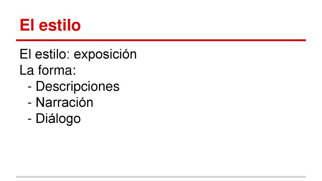 El estilo El estilo: exposición La forma: Descripciones Narración
