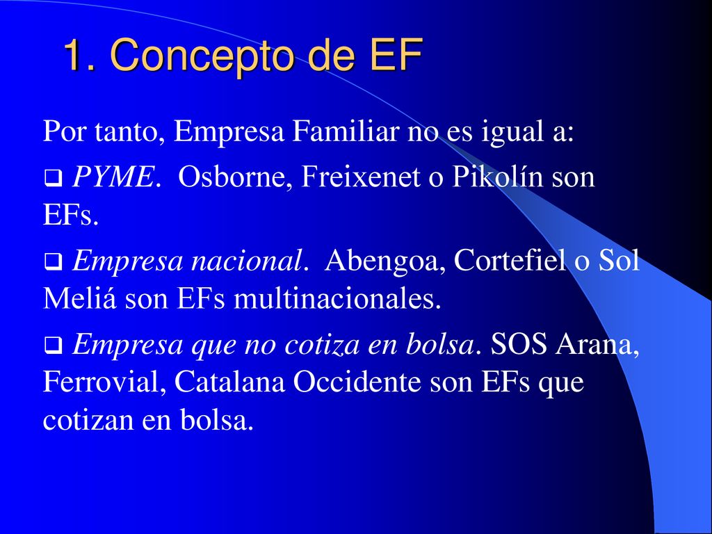 1. Concepto de EF Por tanto, Empresa Familiar no es igual a: