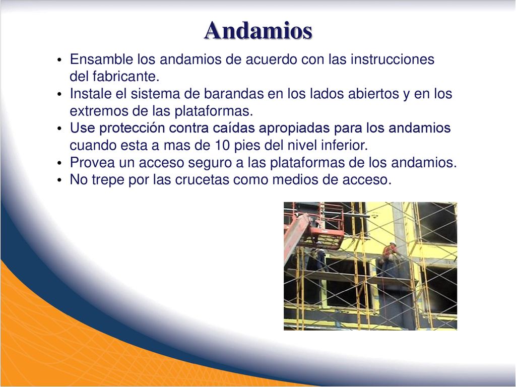 Andamios Ensamble los andamios de acuerdo con las instrucciones del fabricante.