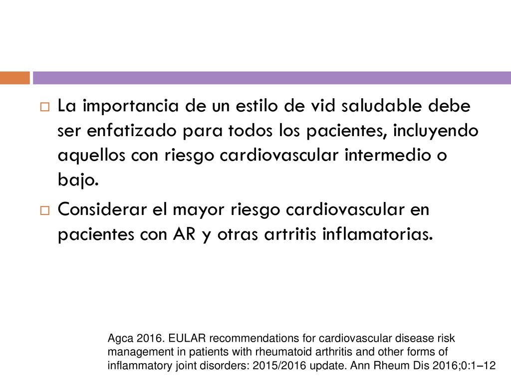La importancia de un estilo de vid saludable debe ser enfatizado para todos los pacientes, incluyendo aquellos con riesgo cardiovascular intermedio o bajo.