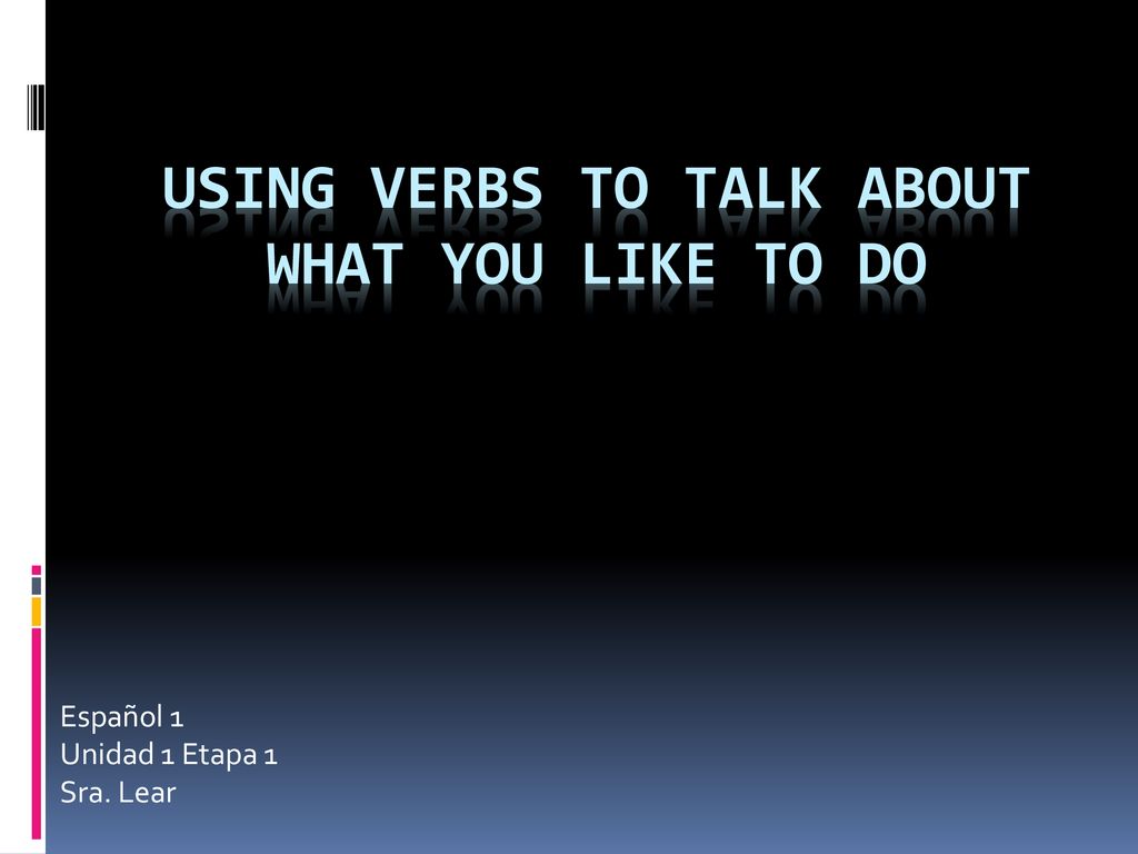 Using Verbs to Talk About What You Like to Do