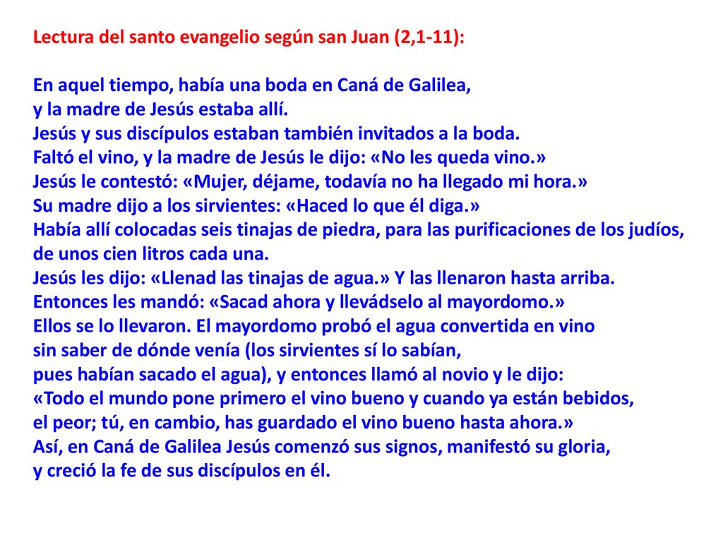 Lectura del santo evangelio según san Juan (2,1-11): En aquel tiempo, había una boda en Caná de Galilea,