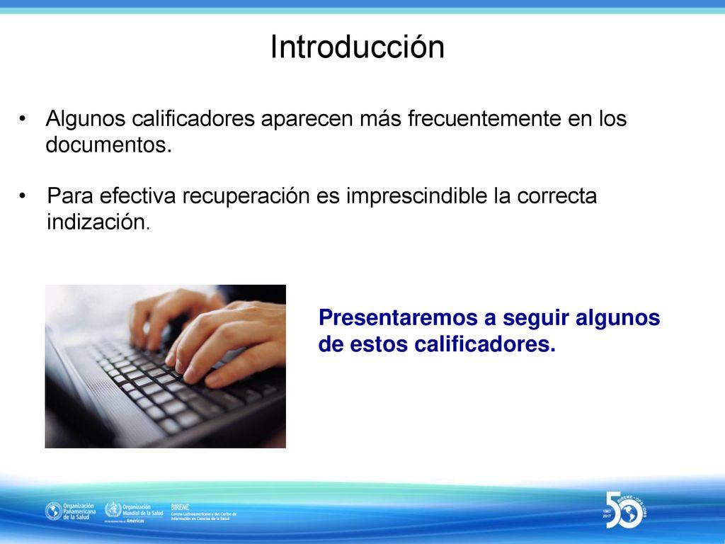 Introducción Algunos calificadores aparecen más frecuentemente en los documentos.