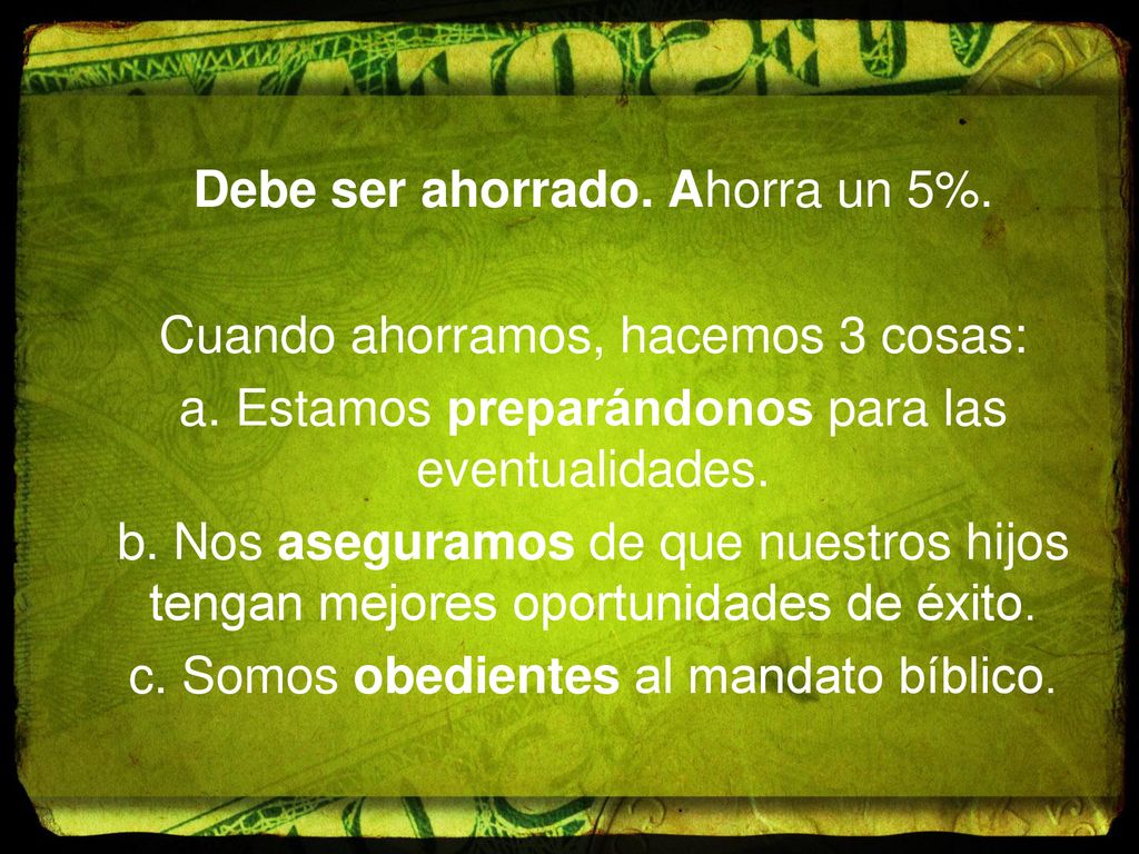 Debe ser ahorrado. Ahorra un 5%. Cuando ahorramos, hacemos 3 cosas: