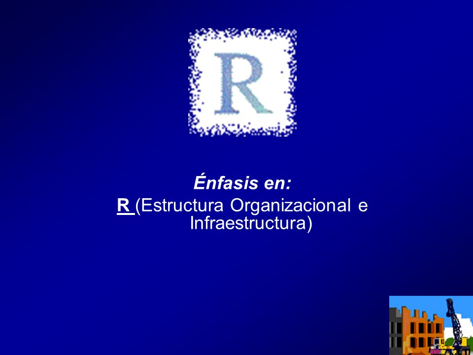 R (Estructura Organizacional e Infraestructura)