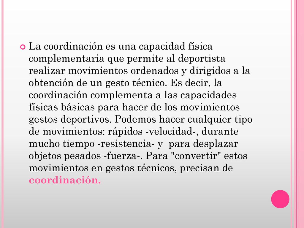 La coordinación es una capacidad física complementaria que permite al deportista realizar movimientos ordenados y dirigidos a la obtención de un gesto técnico.