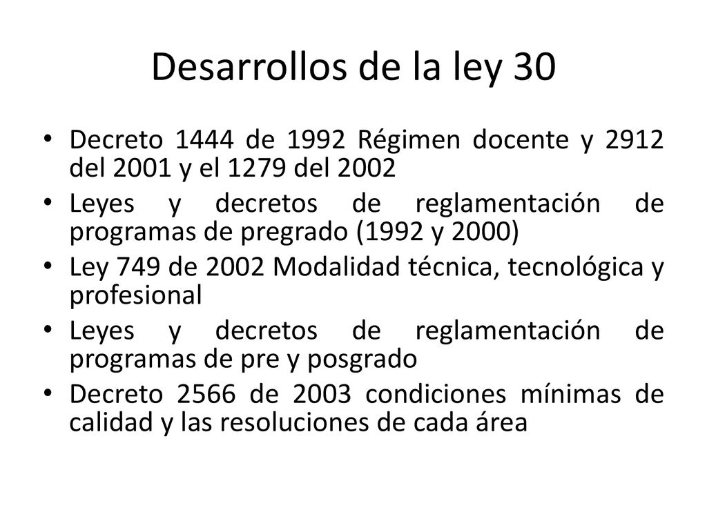 Desarrollos de la ley 30 Decreto 1444 de 1992 Régimen docente y 2912 del 2001 y el 1279 del