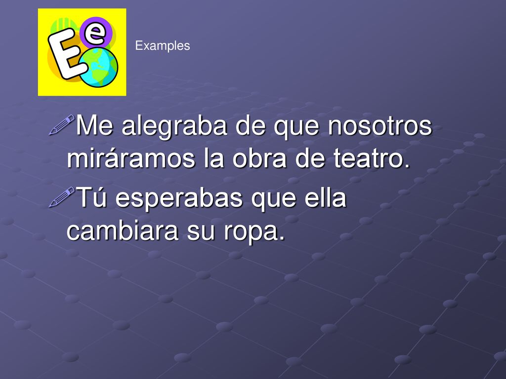 Me alegraba de que nosotros miráramos la obra de teatro.