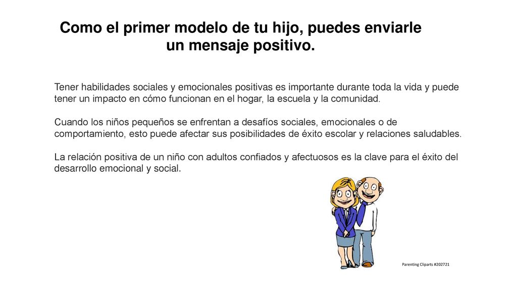 Como el primer modelo de tu hijo, puedes enviarle un mensaje positivo.