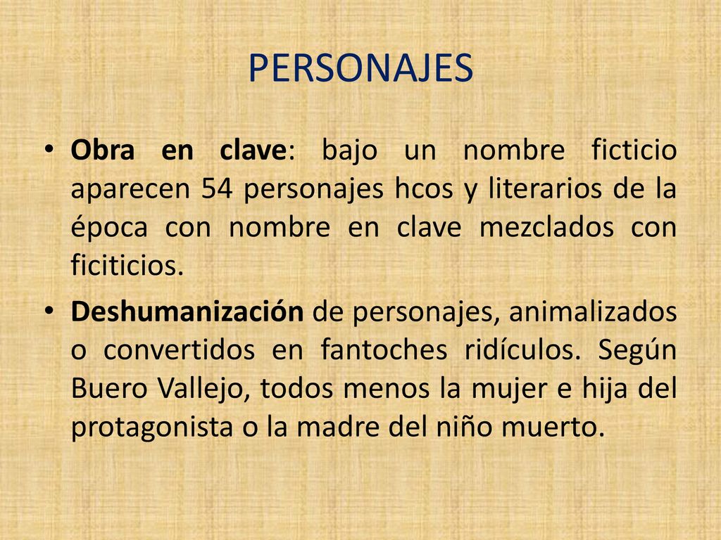 PERSONAJES Obra en clave: bajo un nombre ficticio aparecen 54 personajes hcos y literarios de la época con nombre en clave mezclados con ficiticios.