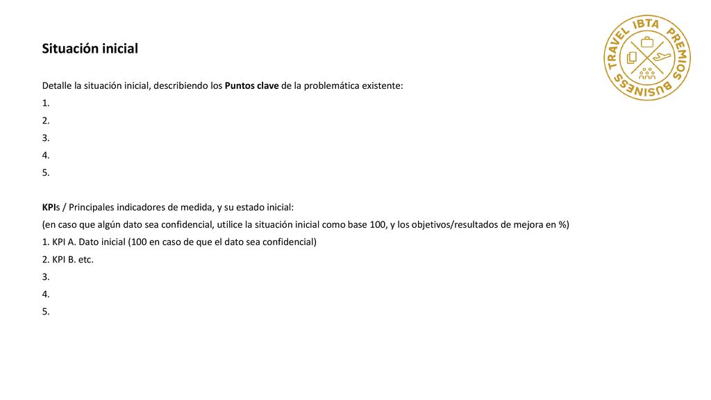 Situación inicial Detalle la situación inicial, describiendo los Puntos clave de la problemática existente: