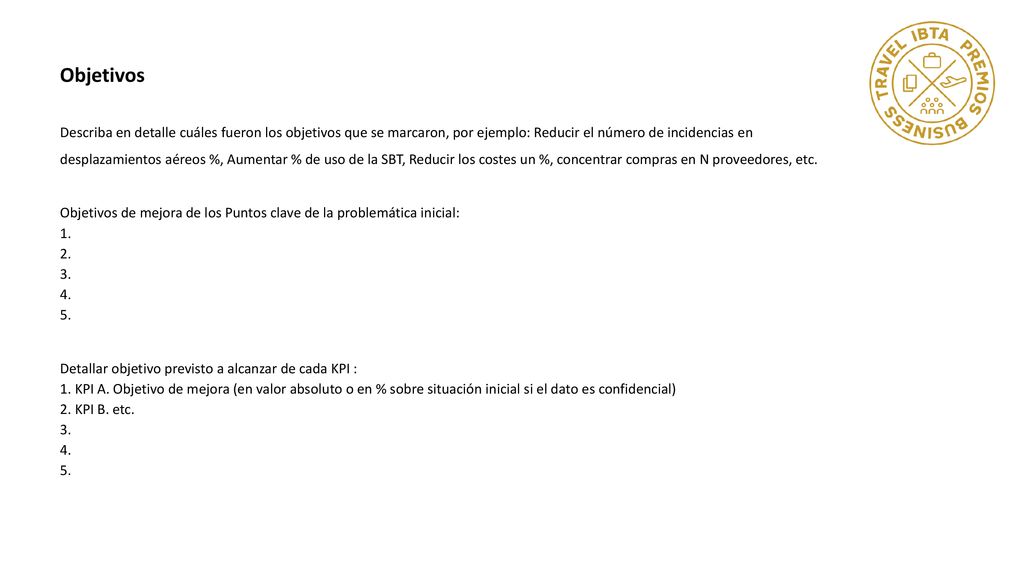 Objetivos Describa en detalle cuáles fueron los objetivos que se marcaron, por ejemplo: Reducir el número de incidencias en.