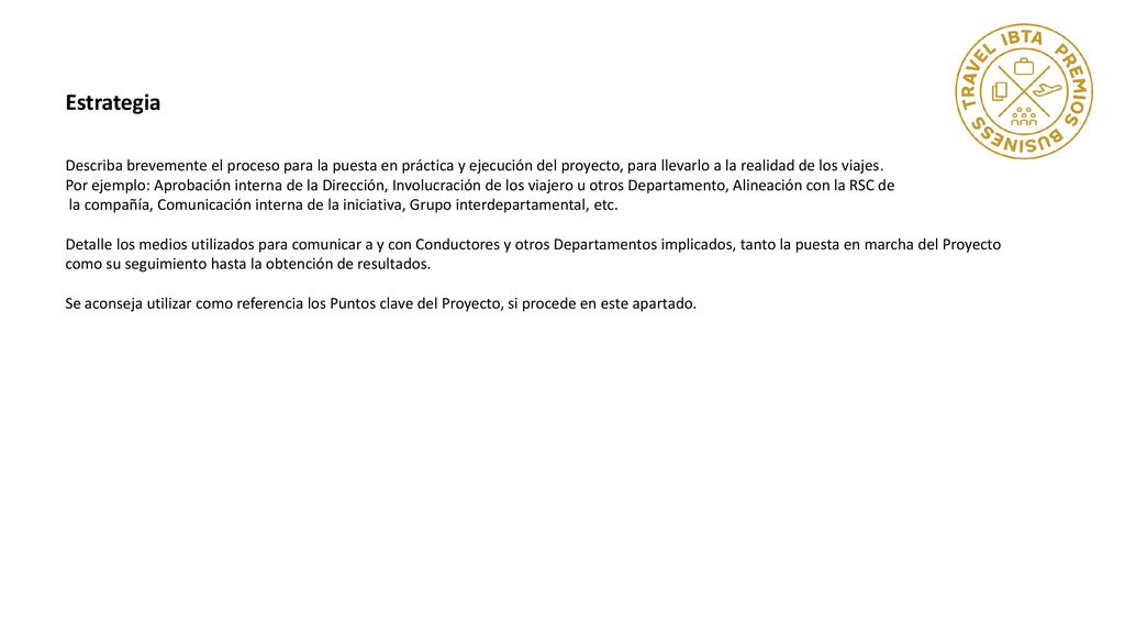 Estrategia Describa brevemente el proceso para la puesta en práctica y ejecución del proyecto, para llevarlo a la realidad de los viajes.