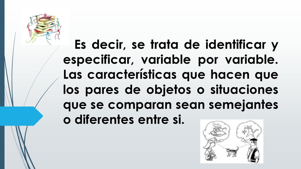 Es decir, se trata de identificar y especificar, variable por variable