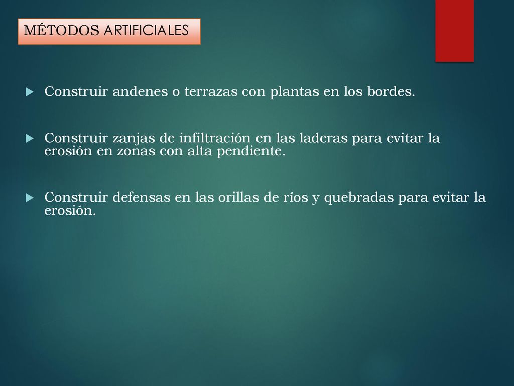 MÉTODOS ARTIFICIALES Construir andenes o terrazas con plantas en los bordes.