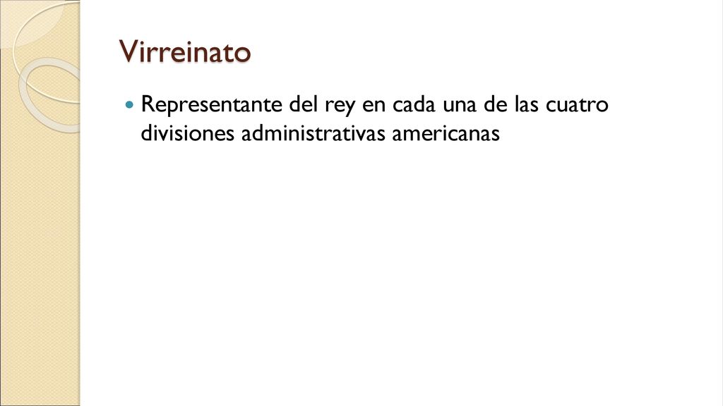 Virreinato Representante del rey en cada una de las cuatro divisiones administrativas americanas