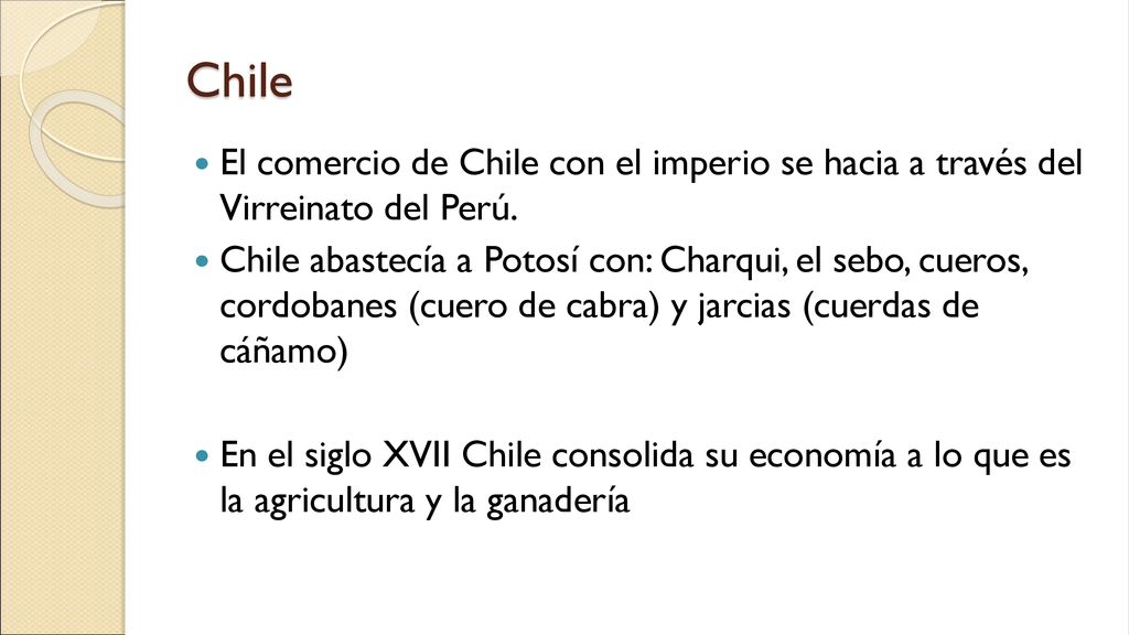 Chile El comercio de Chile con el imperio se hacia a través del Virreinato del Perú.